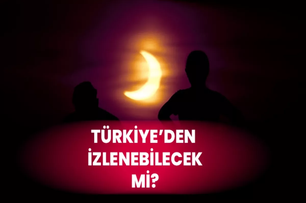 Güneş tutulması ne zaman, saat kaçta gerçekleşecek?