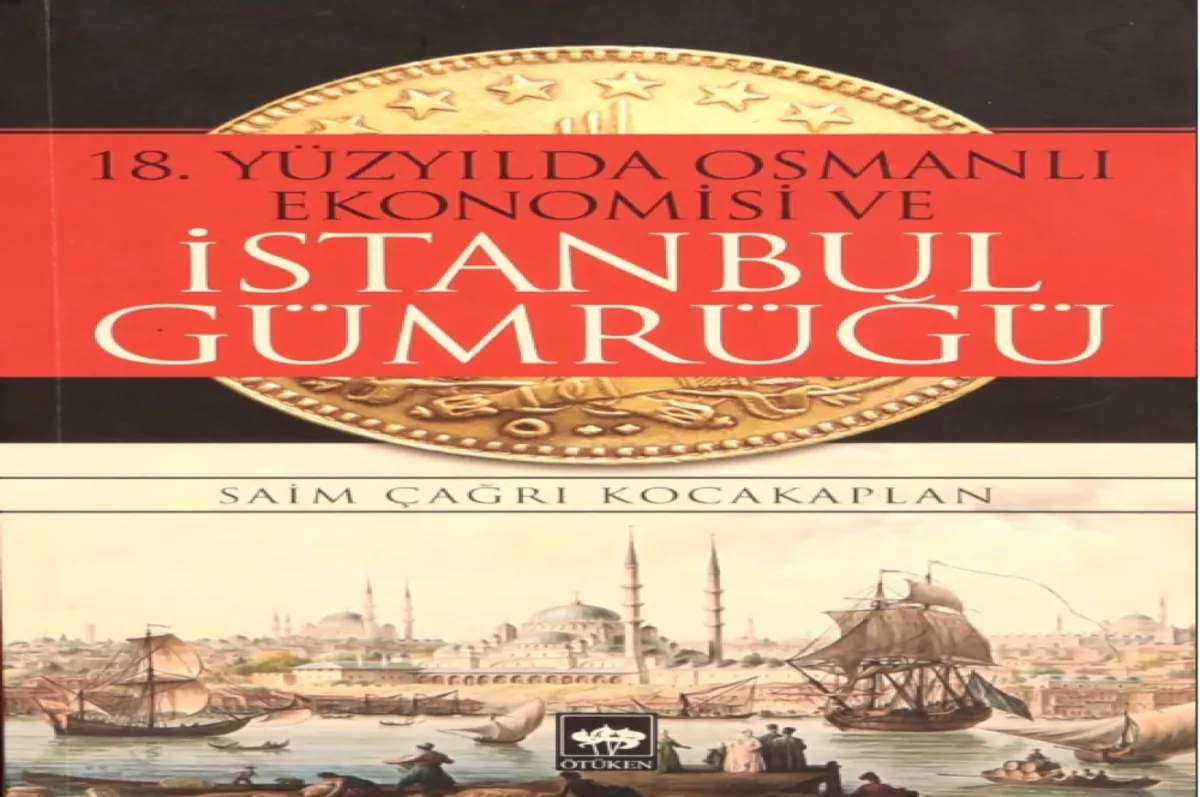 18. yüzyılda Osmanlı ekonomisi ve İstanbul gümrüğü