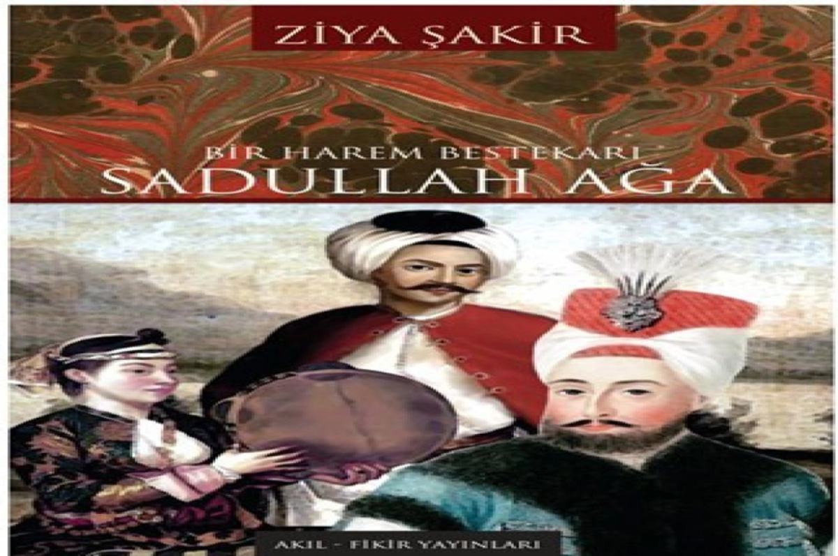 Bir harem bestekârı Sadullah Ağa