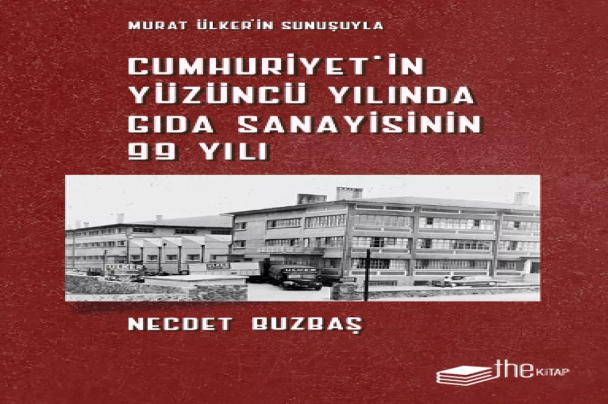 Cumhuriyet’in 100. yılında gıda sanayinin 99 yılı