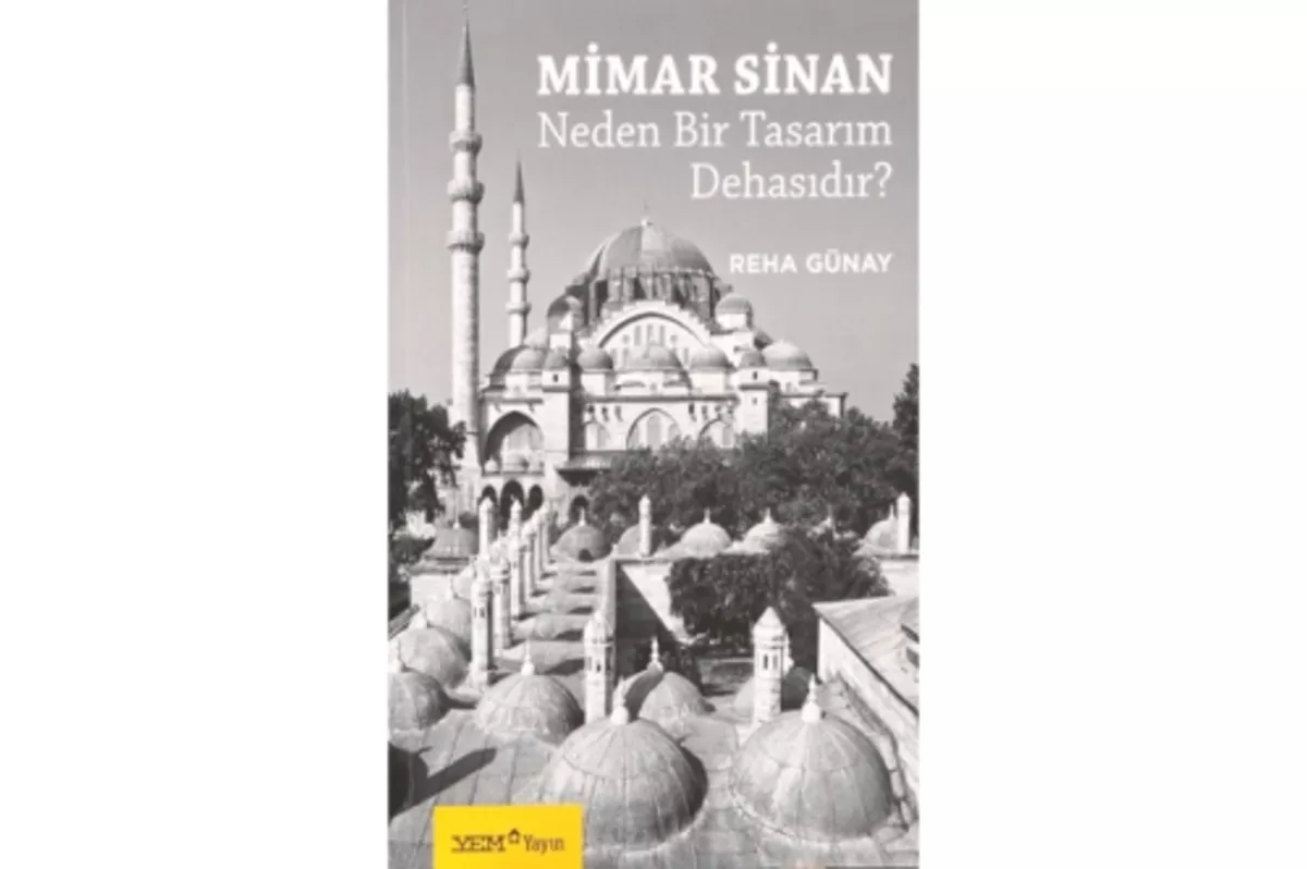 Mimar Sinan neden bir tasarım dehasıdır?