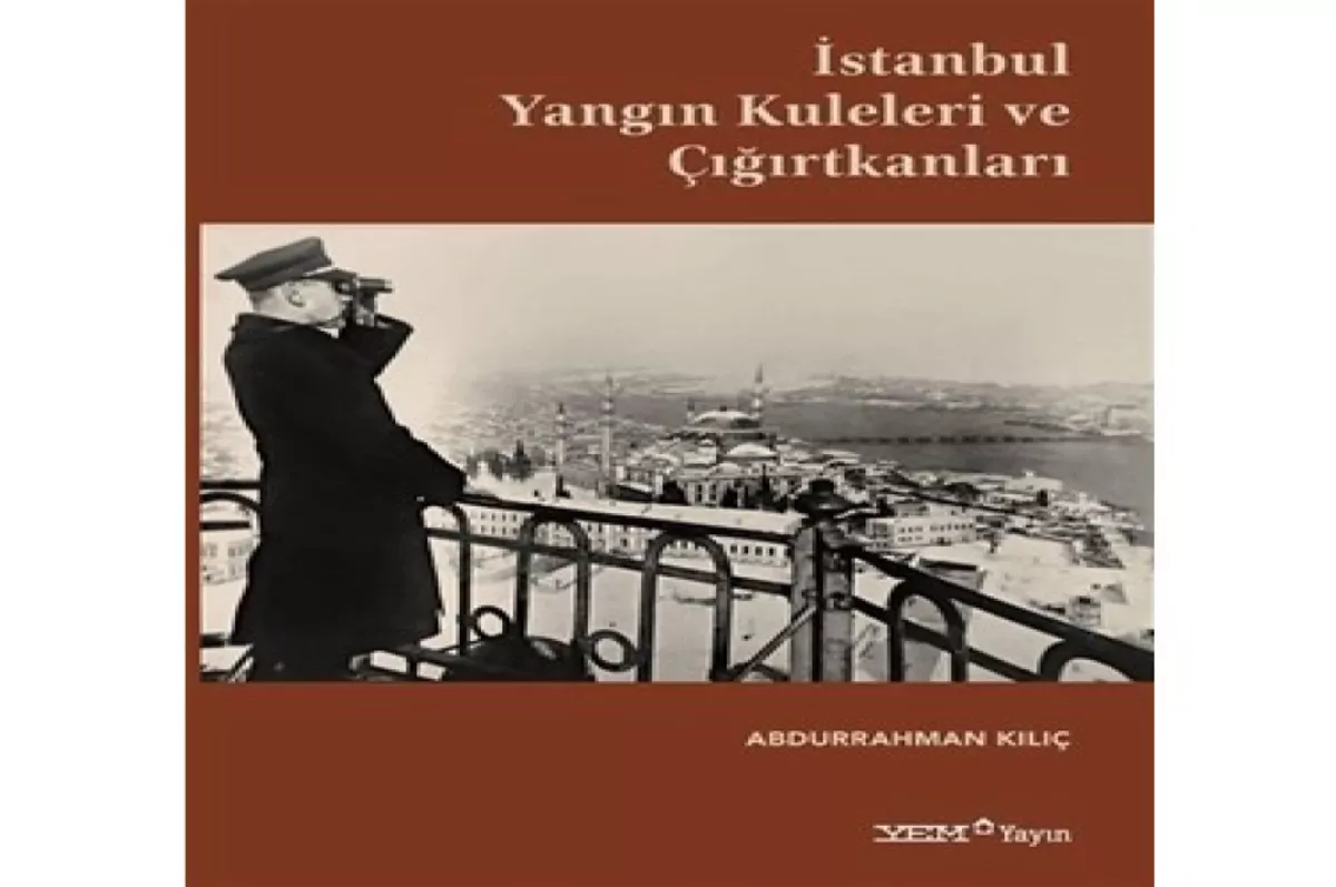 İstanbul yangın kuleleri ve çığırtkanları