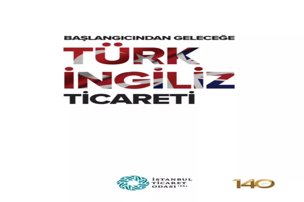 Başlangıcından geleceğe Türk İngiliz ticareti